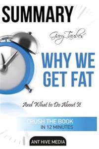 Gary Taubes' Why We Get Fat: And What to Do about It Summary