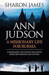 Ann Judson - A Missionary Life for Burma