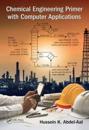 Chemical Engineering Primer with Computer Applications