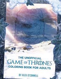 The Unofficial Game of Thrones Coloring Book for Adults: Adult Coloring Books: Stress Relief Coloring