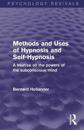 Methods and Uses of Hypnosis and Self-Hypnosis (Psychology Revivals)