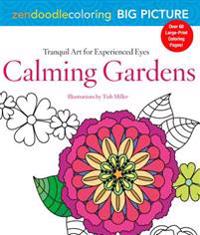 Zendoodle Coloring Big Picture: Calming Gardens: Tranquil Artwork for Experienced Eyes