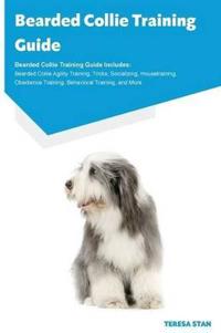 Bearded Collie Training Guide Bearded Collie Training Guide Includes