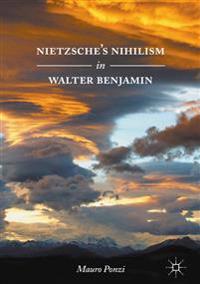 Nietzsche?s Nihilism in Walter Benjamin