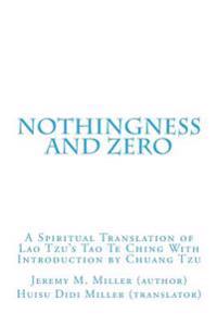 Nothingness and Zero: A Spiritual Translation of Lao Tzu's Tao Te Ching with Introduction by Chuang Tzu
