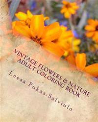 Vintage Flowers & Nature: A Mental Wellness Coloring Book