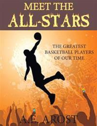 Meet the All-Stars: The Greatest Basketball Players of Our Time