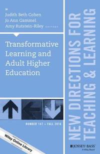 Transformative Learning and Adult Higher Education: New Directions for Teaching and Learning, Number 147
