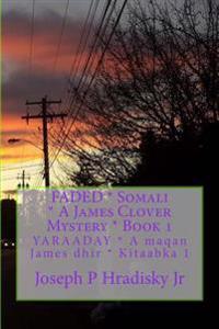 Faded * Somali * a James Clover Mystery * Book 1: Yaraaday * a Maqan James Dhir * Kitaabka 1