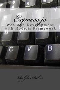 Express.Js: Web App Development with Node.Js Framework