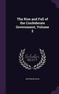 The Rise and Fall of the Confederate Government, Volume 2