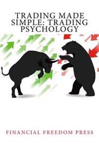 Trading Made Simple: Trading Psychology