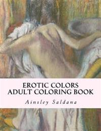 Erotic Colors: Adult Coloring Book