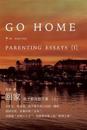 Go Home I: Parenting Essays