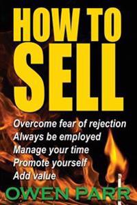 How to Sell Overcome Fear of Rejection: Learn Time Management, Goal Setting & More