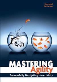 Mastering Agility: Successfully Navigating Uncertainty