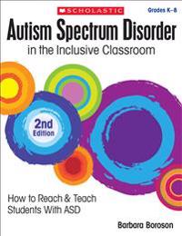 Autism Spectrum Disorder in the Inclusive Classroom, Grades K-8