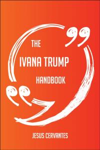 Ivana Trump Handbook - Everything You Need To Know About Ivana Trump