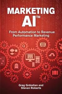 Marketing AI: From Automation to Revenue Performance Marketing
