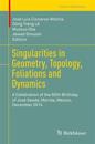 Singularities in Geometry, Topology, Foliations and Dynamics