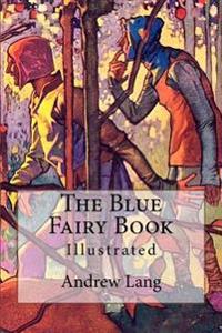 The Blue Fairy Book: Illustrated