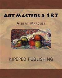 Art Masters # 187: Albert Marquet