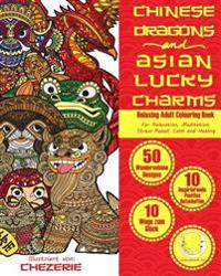 Relaxing Adult Colouring Book: Chinese Dragons and Asian Lucky Charms