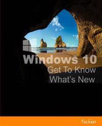 Windows 10 - Get to Know What's New