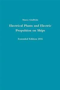 Electrical Plants and Electric Propulsion on Ships - Extended Edition 2016