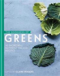Goodness of greens: 40 incredible nutrient-packed recipes