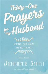 Thirty-One Prayers for My Husband: Seeing God Move in His Heart
