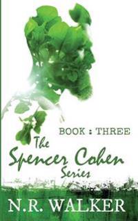 The Spencer Cohen Series Book Three