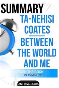 Ta-Nehisi Coates' Between the World and Me Summary