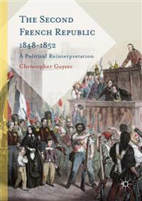 The Second French Republic, 1848-1852