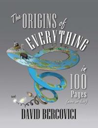 The Origins of Everything in 100 Pages, More or Less