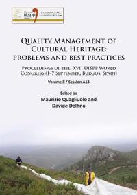 Quality Management of Cultural Heritage: Problems and Best Practices: Proceedings of the XVII Uispp World Congress (1-7 September, Burgos, Spain). Vol