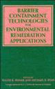 Barrier Containment Technologies for Environmental Remediation Applications