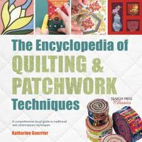 The Encyclopedia of Quilting & Patchwork Techniques: A Comprehensive Visual Guide to Traditional and Contemporary Techniques