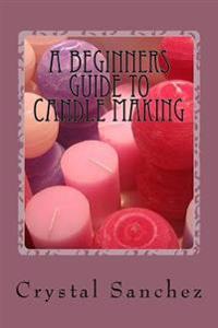 A Beginners Guide to Candle Making