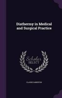 Diathermy in Medical and Surgical Practice