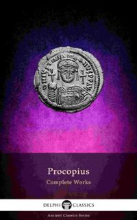 Delphi Complete Works of Procopius (Illustrated)