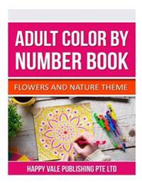 Adult Color by Number Book: Flowers and Nature Theme
