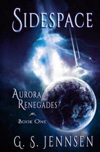 Sidespace: Aurora Renegades Book One