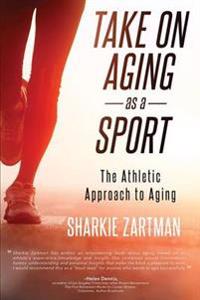 Take on Aging as a Sport