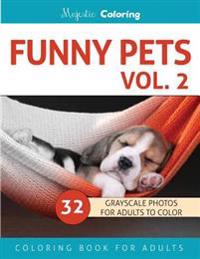 Funny Pets Vol. 2: Grayscale Photo Coloring Book for Adults