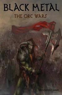 Black Metal: The Orc Wars