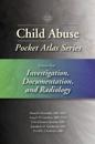 Child Abuse Pocket Atlas Series, Volume 4: Investigation, Documentation and Radiology