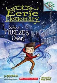 School Freezes Over! a Branches Book (Eerie Elementary #5)