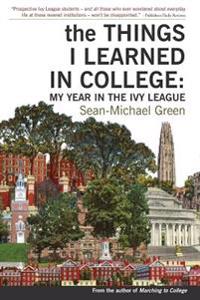 The Things I Learned in College: My Year in the Ivy League
