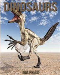 Dinosaurs: Children Book of Fun Facts & Amazing Photos on Animals in Nature - A Wonderful Dinosaurs Book for Kids Aged 3-7